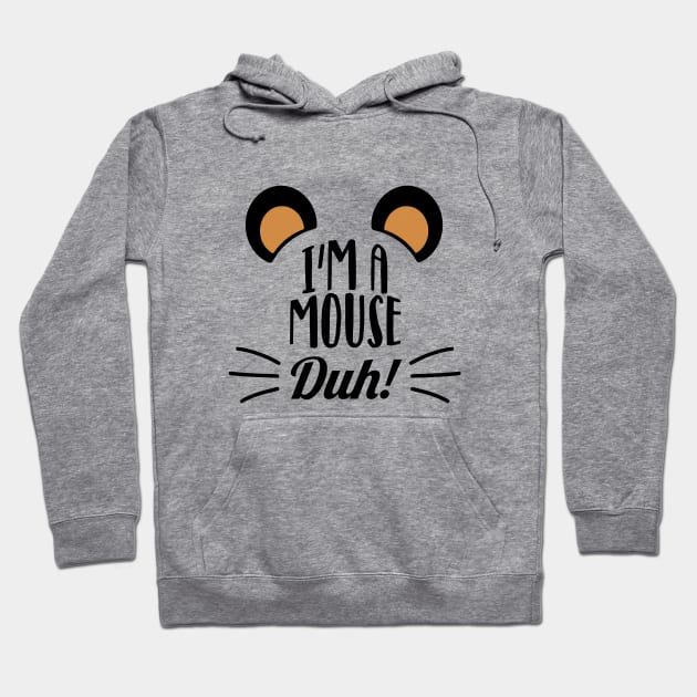 I'm a mouse, duh! Hoodie by NotoriousMedia